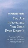 You Are Infected and You Don't Even Know It (eBook, ePUB) You Are Infected and You Don't Even Know It (eBook, ePUB)