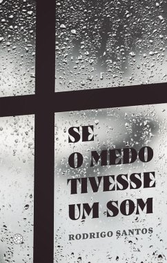 Se o medo tivesse um som (eBook, ePUB) - Santos, Rodrigo