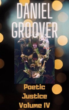 Poetic Justice Volume IV (Poetic Justice Series) (eBook, ePUB) - Groover, Daniel