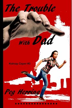 The Trouble with Dad (The Kidnap Capers) (eBook, ePUB) - Herring, Peg