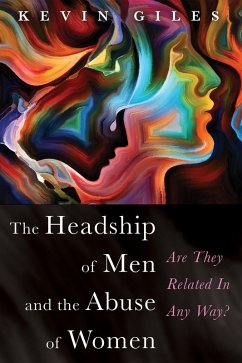 The Headship of Men and the Abuse of Women (eBook, ePUB) - Giles, Kevin