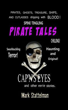 Pirate Tales: Cap'n's Eyes and other eerie stories (eBook, ePUB) - Stattelman, Mark