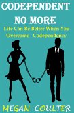 Codependent No More: Life Can Be Better When You Overcome Codependency (eBook, ePUB)