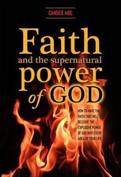 Faith and the Supernatural Power of God (eBook, ePUB) - Moe, Candice
