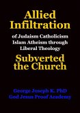 Allied Infiltration of Judaism Catholicism Islam Atheism through Liberal Theology Subverted the Church (eBook, ePUB)