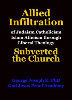 Cover Allied Infiltration of Judaism Catholicism Islam Atheism through Liberal Theology Subverted the Church (eBook, ePUB)