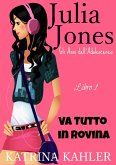 Il Diario di Julia Jones - Gli Anni dell'Adolescenza - Libro 1 - Va Tutto in Rovina (eBook, ePUB)