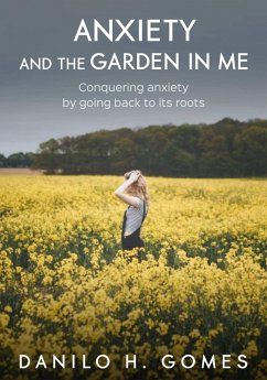 Anxiety And The Garden In Me (eBook, ePUB) - Gomes, Danilo H.