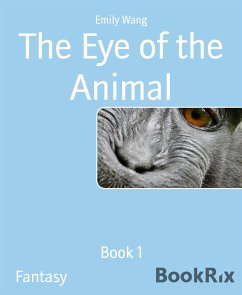 The Eye of the Animal (eBook, ePUB) - Wang, Emily