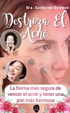 Destroza El Acné: La forma más segura de vencer el acné y tener una piel más hermosa (eBook, ePUB)