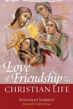 Love of Friendship in the Christian Life (eBook, ePUB) - Sammut, Jonathan