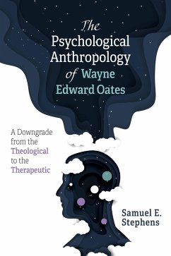 The Psychological Anthropology of Wayne Edward Oates (eBook, ePUB) - Stephens, Samuel E.