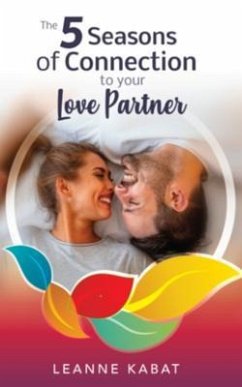 The 5 Seasons of Connection to Your Love Partner (eBook, ePUB) - Kabat, Leanne