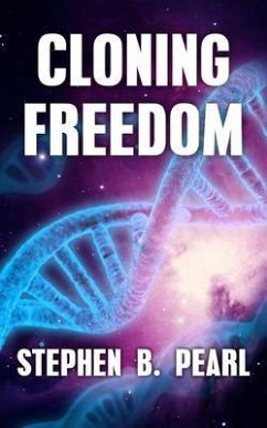 Cloning Freedom (eBook, ePUB) - Pearl, Stephen B.