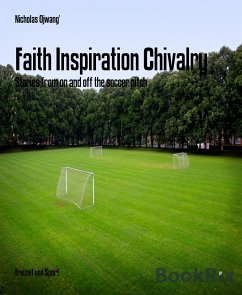 Faith Inspiration Chivalry (eBook, ePUB) - Ojwang', Nicholas
