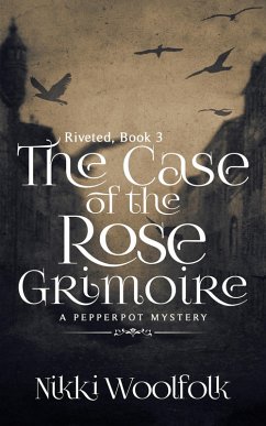 Cover The Case of the Rose Grimoire (RIVETED, #3) (eBook, ePUB)