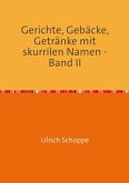 Gerichte, Gebäcke, Getränke mit skurrilen Namen - Band II