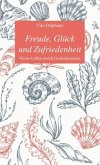 Freude, Glück und Zufriedenheit Freude, Glück und Zufriedenheit
