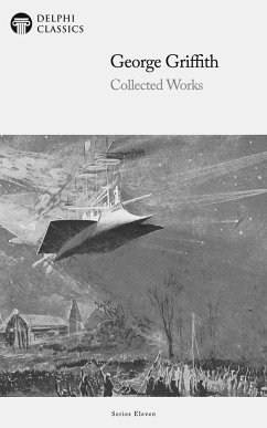 Delphi Collected Works of George Griffith (Illustrated) (eBook, ePUB) - Griffith, George