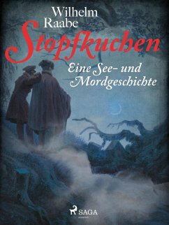 Stopfkuchen. Eine See- und Mordgeschichte (eBook, ePUB) - Raabe, Wilhelm