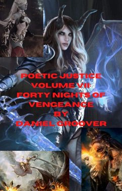 Poetic Justice Volume VII: Forty Nights of Vengeance (Poetic Justice Series) (eBook, ePUB) - Groover, Daniel