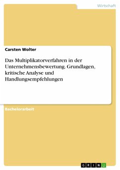 Das Multiplikatorverfahren in der Unternehmensbewertung. Grundlagen, kritische Analyse und Handlungsempfehlungen (eBook, PDF) - Wolter, Carsten