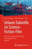 Urbane Zukünfte im Science-Fiction-Film (eBook, PDF)