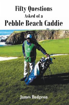 Fifty Questions Asked of a Pebble Beach Caddie (eBook, ePUB) - Hudgeon, James