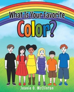 What Is Your Favorite Color? (eBook, ePUB) - McClinton, Joanie O.