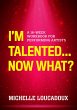 I'm Talented... Now What? (eBook, ePUB) - Bild 1