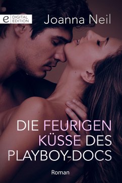 Die feurigen Küsse des Playboy-Docs (eBook, ePUB) - Neil, Joanna