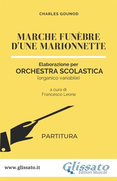 Marche funèbre d'une marionnette - orchestra scolastica smim/liceo (partitura) (fixed-layout eBook, ePUB) - Charles Gounod