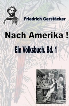 Nach Amerika! Bd. 1 - Gerstäcker, Friedrich