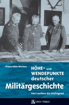 Höhe- und Wendepunkte deutscher Militärgeschichte (eBook, PDF) - Uhle-Wettler, Franz