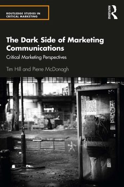 The Dark Side of Marketing Communications (eBook, PDF) - Hill, Tim; McDonagh, Pierre