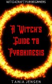 A Witch's Guide to Pyrokinesis (Witchcraft for Beginners, #7) (eBook, ePUB)