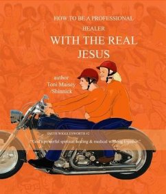 Cover How to be a Professional Healer with the Real Jesus (eBook, ePUB)