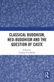 Classical Buddhism, Neo-Buddhism and the Question of Caste (eBook, ePUB)