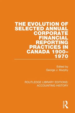 The Evolution of Selected Annual Corporate Financial Reporting Practices in Canada, 1900-1970 (eBook, PDF)