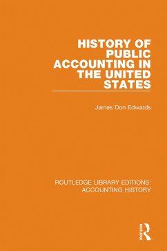 History of Public Accounting in the United States (eBook, ePUB) - Edwards, James Don