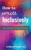 How To Write Inclusively: An Analysis & How To Guide (eBook, ePUB) How To Write Inclusively: An Analysis & How To Guide (eBook, ePUB)