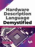 Hardware Description Language Demystified: Explore Digital System Design Using Verilog HDL and VLSI Design Tools (eBook, ePUB)