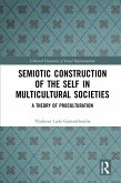 Semiotic Construction of the Self in Multicultural Societies (eBook, ePUB)