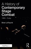 A History of Contemporary Stage Combat (eBook, ePUB)