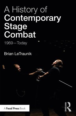 A History of Contemporary Stage Combat (eBook, ePUB) - Letraunik, Brian