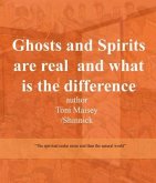 Ghosts and Spirits Are Real and What Is the Difference (eBook, ePUB)