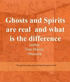 Ghosts and Spirits Are Real and What Is the Difference (eBook, ePUB) - Maisey, Toni Therese