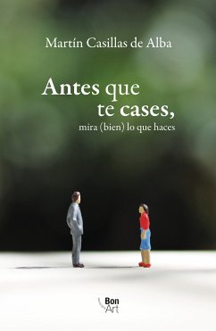 Antes que te cases (eBook, ePUB) - Casillas de Alba, Martín