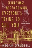 Seven Things Not to Do When Everyone's Trying to Kill You (The Tale of Bryant Adams, #2) (eBook, ePUB)
