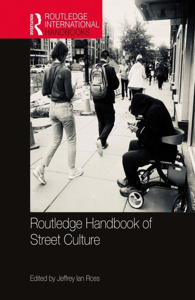 Routledge Handbook of Street Culture (eBook, PDF) Routledge Handbook of Street Culture (eBook, PDF)